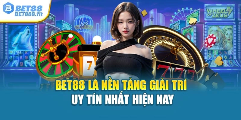 Bet88 là nền tảng giải trí uy tín nhất hiện nay