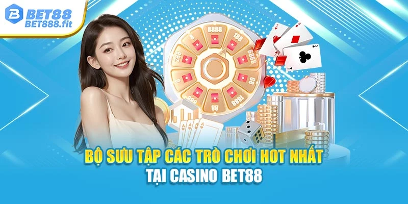 Bộ sưu tập các trò chơi hot nhất tại casino Bet88