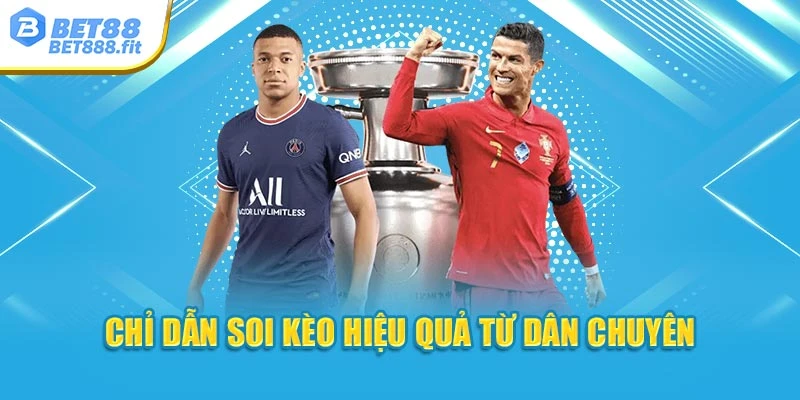 Chỉ dẫn soi kèo hiệu quả từ dân chuyên