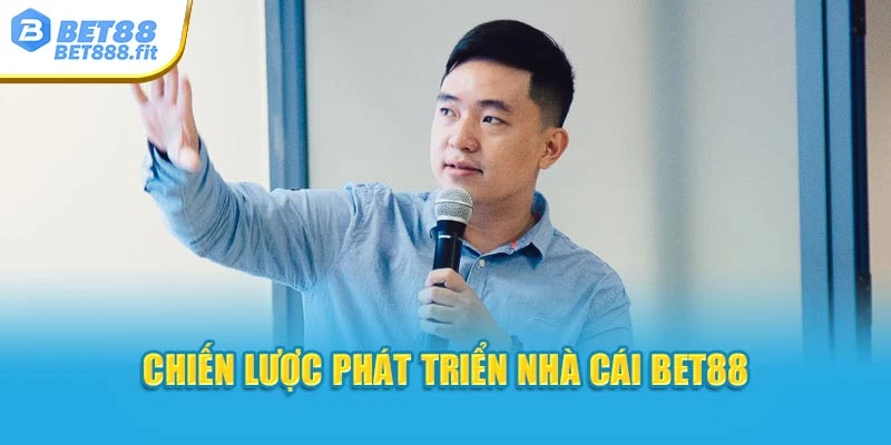 Chiến lược phát triển nhà cái Bet88