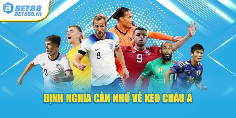 Định nghĩa cần nhớ về kèo châu Á