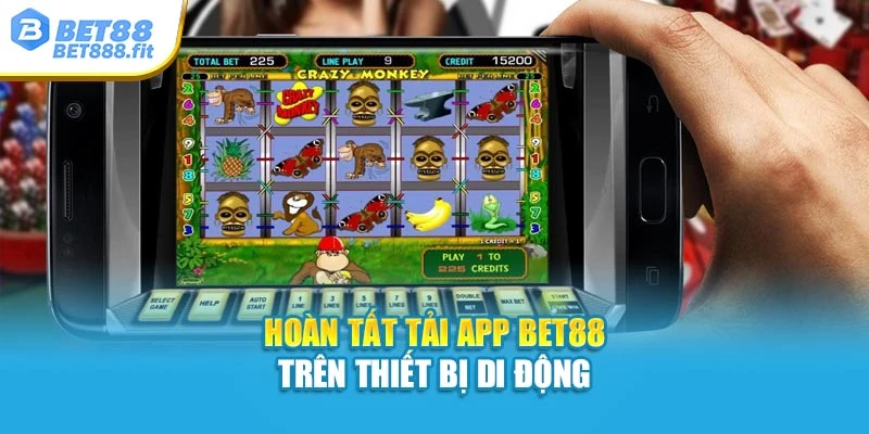 Hoàn tất tải app Bet88 trên thiết bị di động