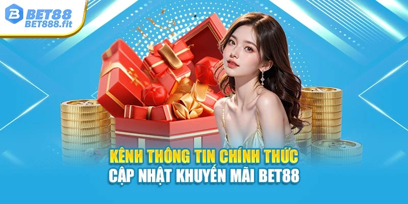 Kênh thông tin chính thức cập nhật khuyến mãi Bet88