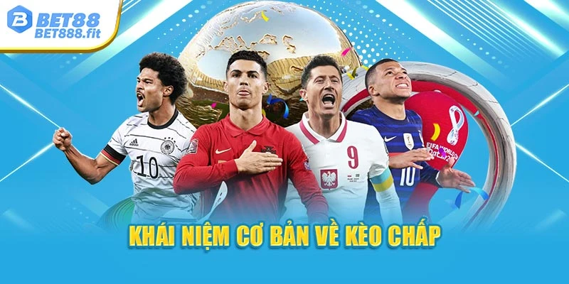 Khái niệm cơ bản về kèo chấp