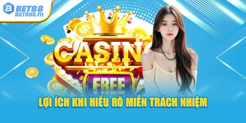 Lợi ích khi hiểu rõ miễn trách nhiệm