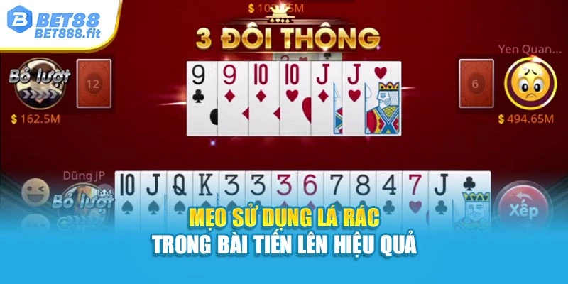 Mẹo sử dụng lá rác trong bài Tiến Lên hiệu quả