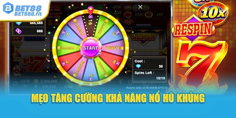 Mẹo tăng cường khả năng nổ hũ khủng