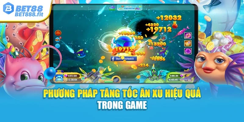 Phương pháp tăng tốc ăn xu hiệu quả trong game