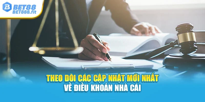 Theo dõi các cập nhật mới nhất về điều khoản nhà cái