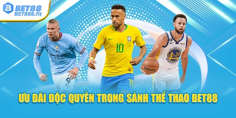 Ưu đãi độc quyền trong sảnh thể thao Bet88